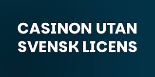 Casino Utan Svensk Licens – Upptäck Alternativen